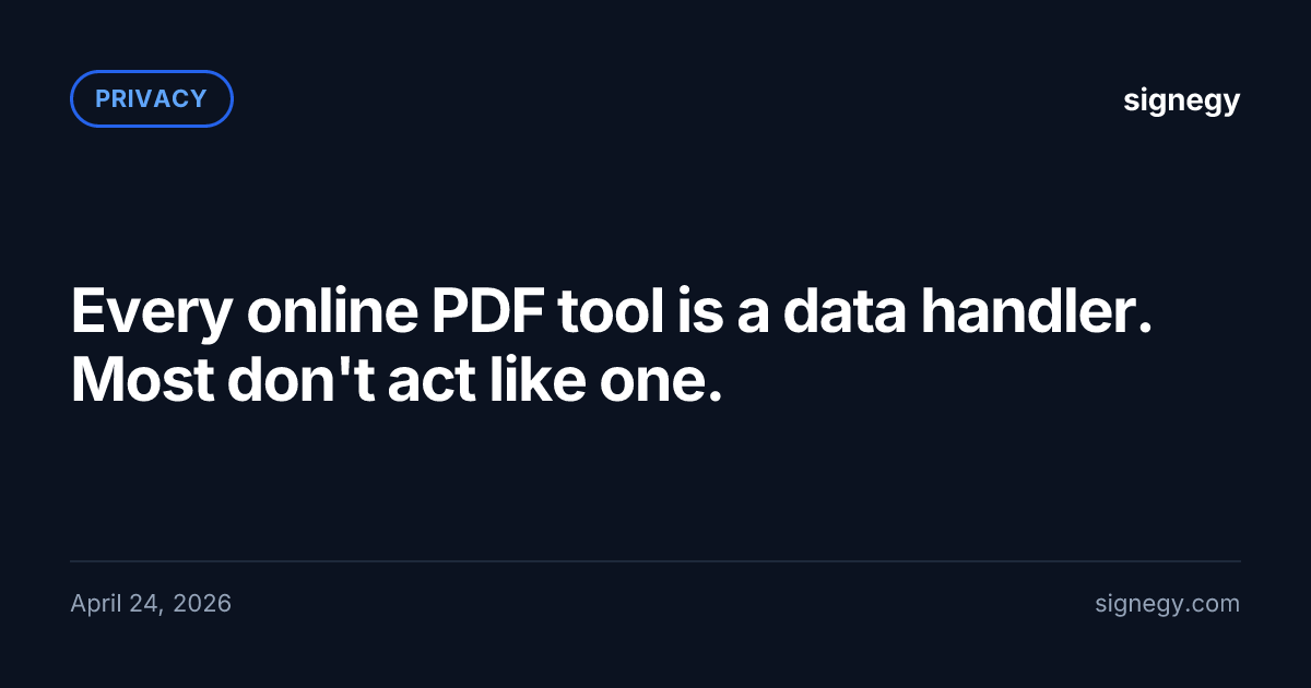 Every online PDF tool is a data handler. Most don't act like one. — Signegy